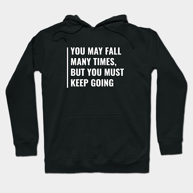 Fall Many Times But Keep Going. Motivation Quote Hoodie by kamodan